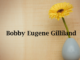 Obituary: Bobby Eugene Gilliland
