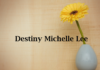 Obituary: Destiny Michelle Lee