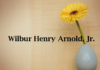 Obituary: Wilbur Henry Arnold, Jr.