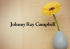 Obituary: Johnny Ray Campbell