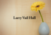 Obituary: Larry Vail Hall