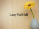 Obituary: Larry Vail Hall