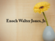 Obituary: Enoch Walter Jones, Jr.