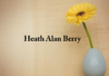 Obituary: Heath Alan Berry