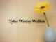 Obituary: Tyler Wesley Walker