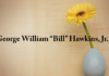Obituary: George William “Bill” Hawkins, Jr.