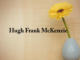 Obituary: Hugh Frank McKenzie