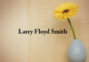 Obituary: Larry Floyd Smith