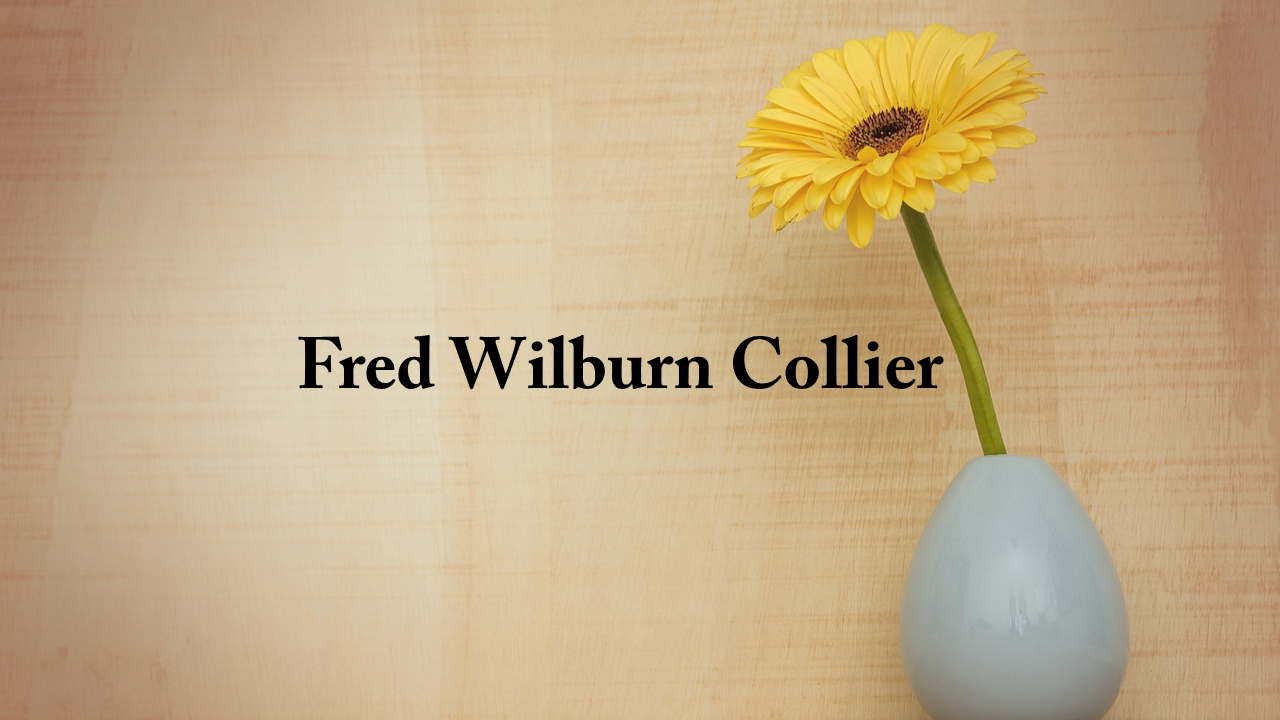 Obituary: Fred Wilburn Collier
