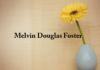 Obituary: Melvin Douglas Foster