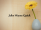 Obituary: John Wayne Quick