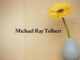 Obituary: Michael Ray Tolbert