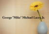 Obituary: George “Mike” Michael Lacey, Jr.