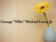 Obituary: George “Mike” Michael Lacey, Jr.