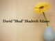 Obituary: David “Shad” Shadrick Adams