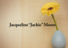 Obituary: Jacqueline “Jackie” Moore