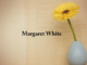 Obituary: Margaret White