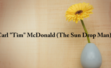 Obituary: Carl “Tim” McDonald (The Sun Drop Man)