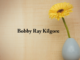 Obituary: Bobby Ray Kilgore