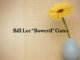 Obituary: Bill Lee “Bowevil” Gates