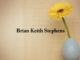 Obituary: Brian Keith Stephens