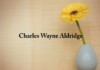 Obituary: Charles Wayne Aldridge