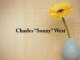 Obituary: Charles “Sonny” West