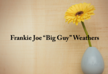Obituary: Frankie Joe “Big Guy” Weathers