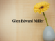 Obituary: Glen Edward Miller