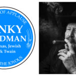 A Round of Applause for the Joy Givers: Kinky Friedman