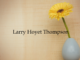 Obituary: Larry Hoyet Thompson