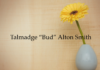 Obituary: Talmadge “Bud” Alton Smith