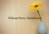 Obituary: Wilson Perry Henderson