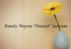 Obituary: Randy Wayne “Peanut” Jackson