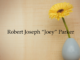 Obituary: Robert Joseph “Joey” Parker