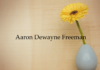 Obituary: Aaron Dewayne Freeman