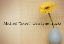 Obituary: Michael “Skeet” Dewayne Trucks