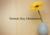 Obituary: Vernon Ray Henderson