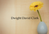 Obituary: Dwight David Clark
