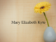 Obituary: Mary Elizabeth Kyte