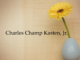 Obituary: Charles Champ Kasten, Jr.