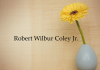 Obituary: Robert Wilbur Coley Jr.