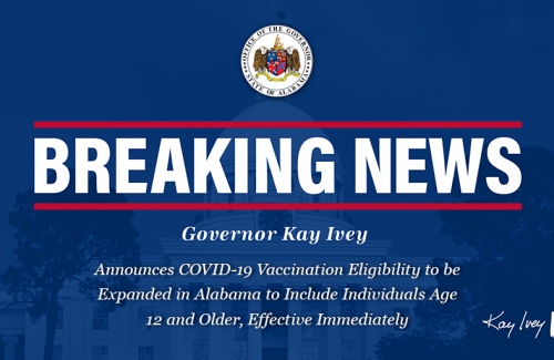 Governor Ivey Announces COVID-19 Vaccination Eligibility to be Expanded in Alabama to Include Individuals Age 12 and Older, Effective Immediately