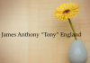 Obituary: James Anthony “Tony” England