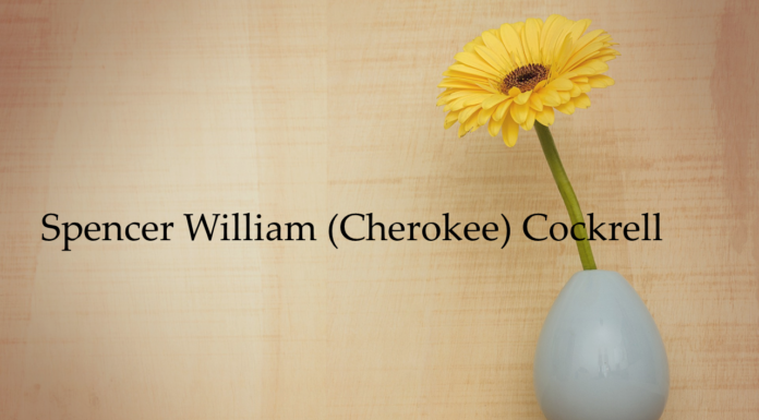 Obituary: Spencer William (Cherokee) Cockrell
