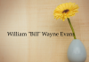 Obituary: William “Bill” Wayne Evans