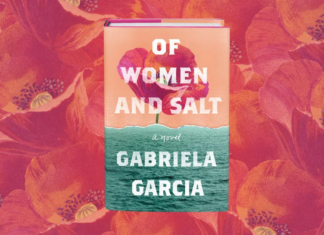 She Reads: ‘Of Women and Salt’ by Gabriela Garcia