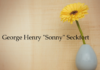 Obituary: George Henry “Sonny” Seckfort