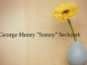 Obituary: George Henry “Sonny” Seckfort