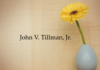 Obituary: John V. Tillman, Jr.